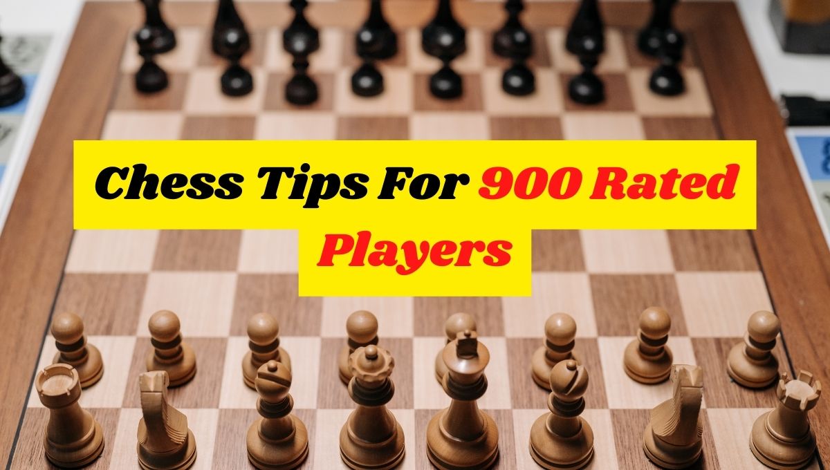 chess tips for 900 rated players