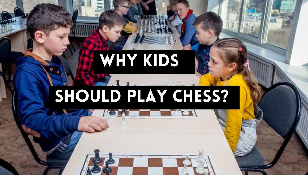 Why should kids play chess?