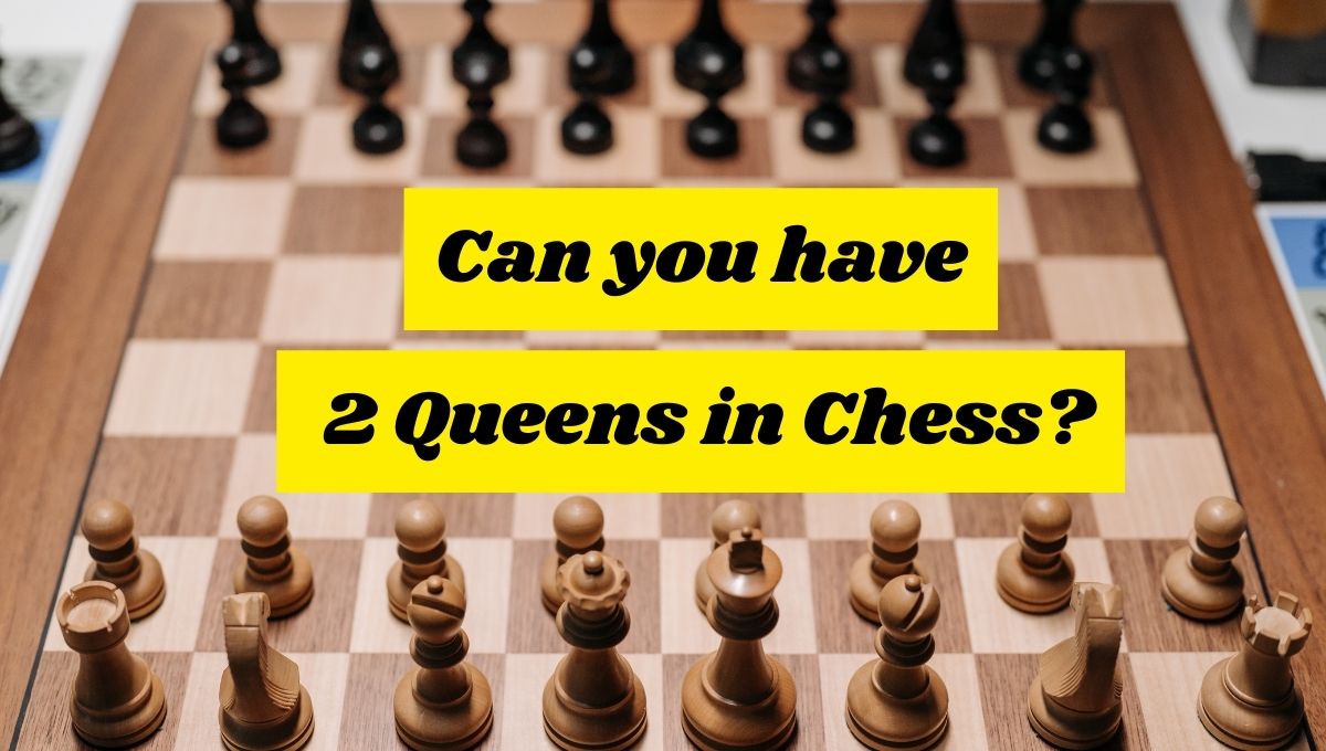can you have two queens in chess