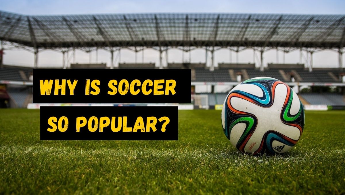 why is soccer so popular