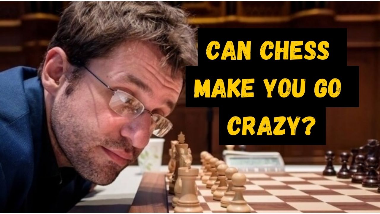 Can Chess Make You Go Crazy?