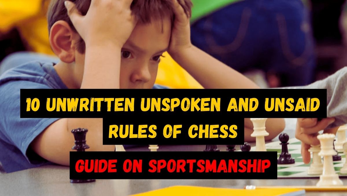 unwritten and unspoken rules of chess