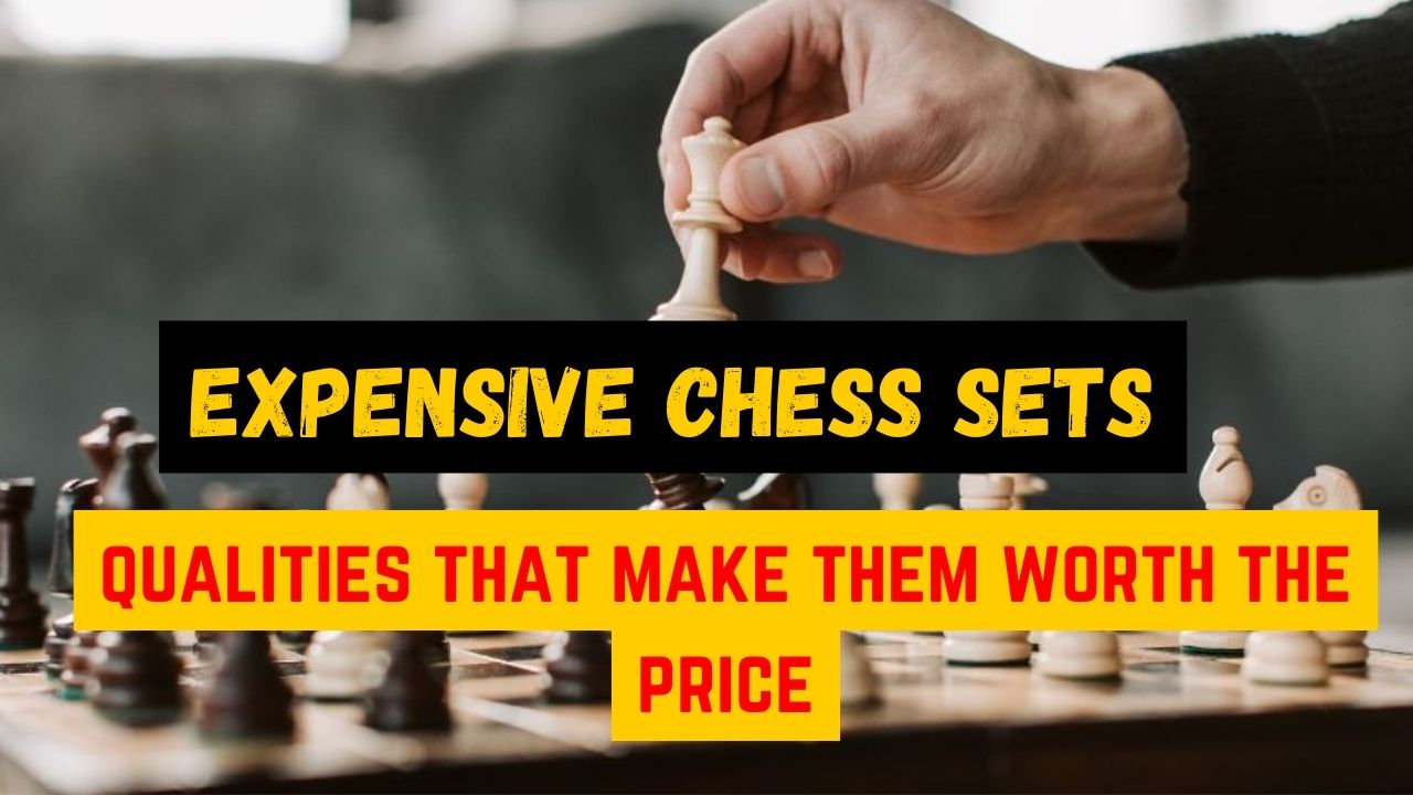 Is an expensive chess set worth it?