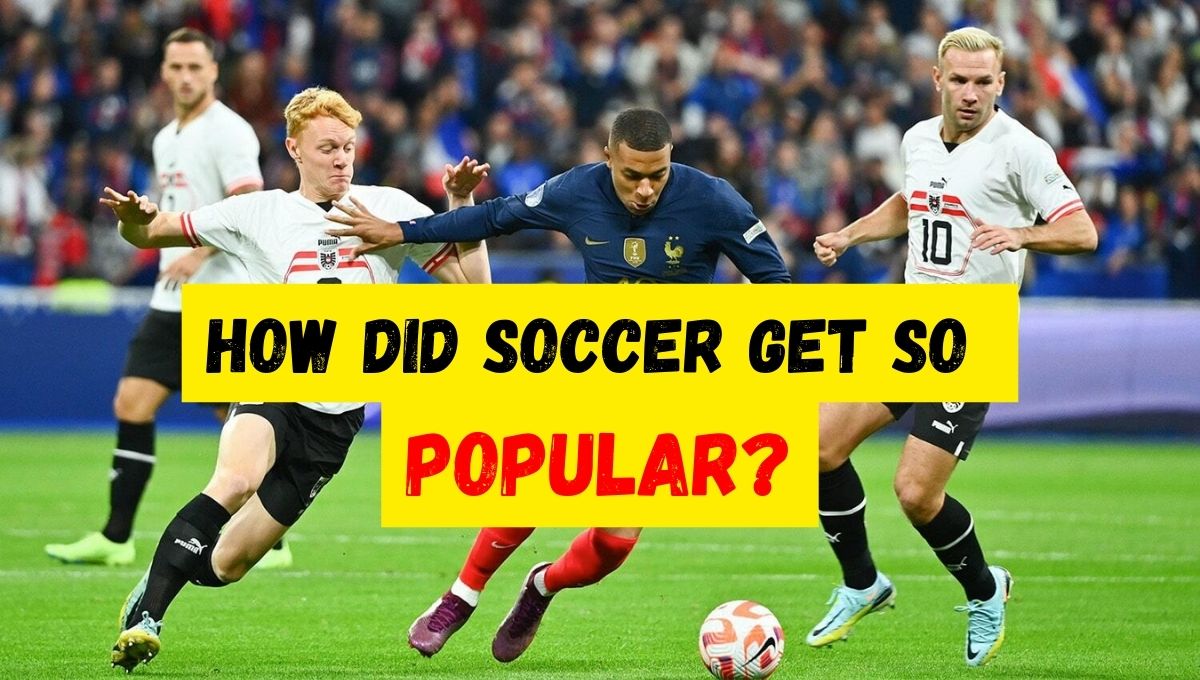 How did Soccer Get So Popular?