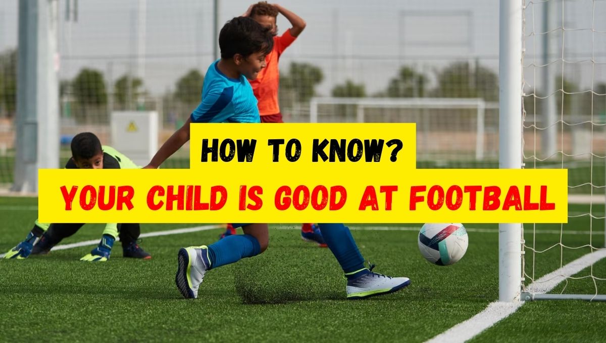 How do you know if your child is good at Football?
