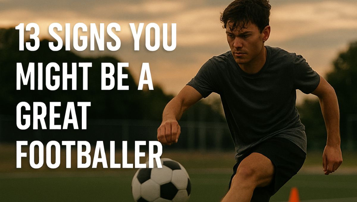 signs you are potentially a good footballer made for a professional career